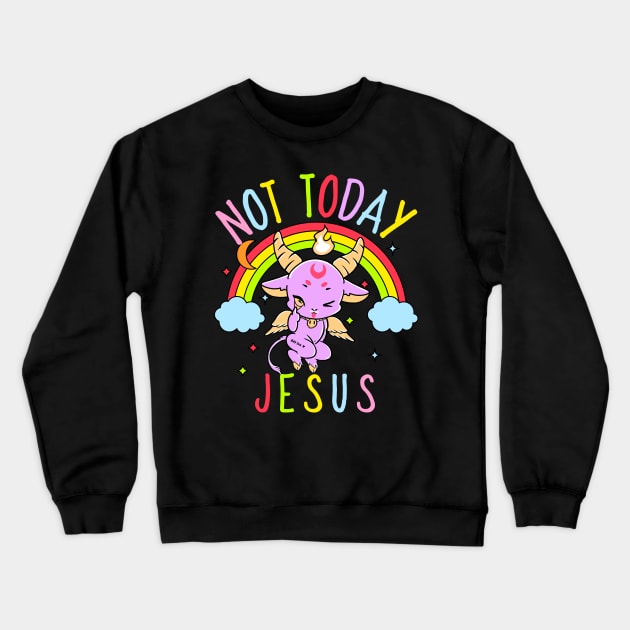 Not Today Jesus Crewneck Sweatshirt by Screamingcat